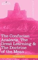 The Confucian Analects, The Great Learning & The Doctrine of the Mean Confucius