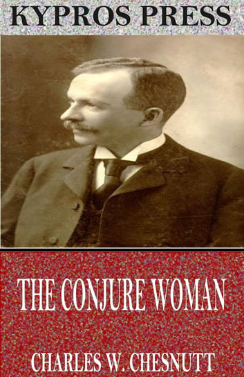 The Conjure Woman Chesnutt Charles W.