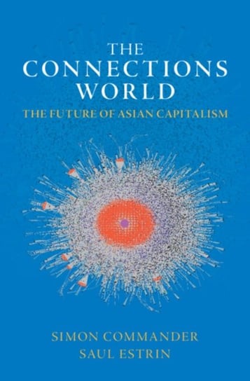The Connections World: The Future of Asian Capitalism Simon Commander