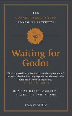 The Connell Short Guide to Samuel Beckett's Waiting for Godot Ratcliffe Sophie