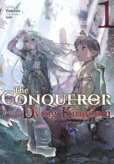The Conqueror from a Dying Kingdom. Volume 1 Fudeorca