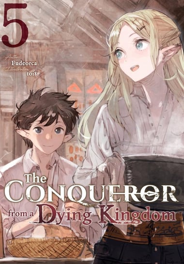 The Conqueror from a Dying Kingdom. Volume 5 Fudeorca