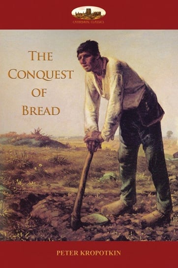 The Conquest of Bread Kropotkin Peter
