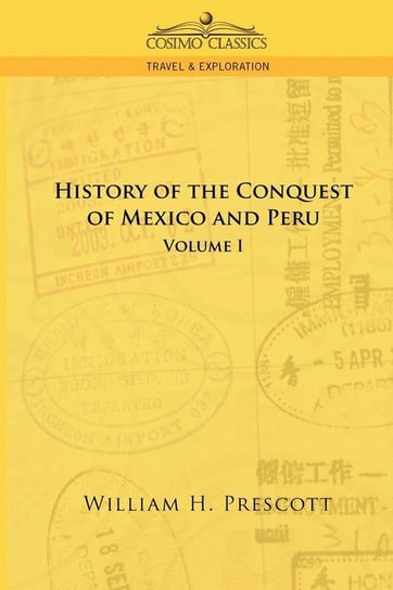 The Conquests of Mexico and Peru Prescott William H.