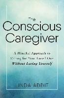The Conscious Caregiver Abbit Linda