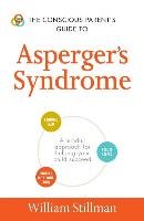 The Conscious Parent's Guide to Asperger's Syndrome Stillman William
