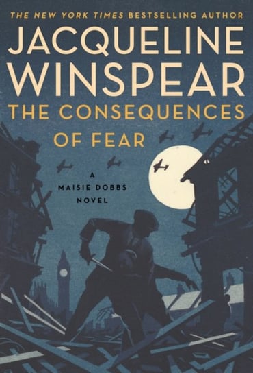The Consequences of Fear: A Maisie Dobbs Novel Winspear Jacqueline