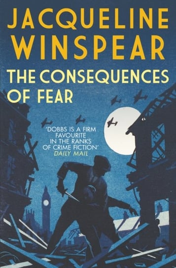 The Consequences of Fear: A spellbinding wartime mystery Jacqueline Winspear