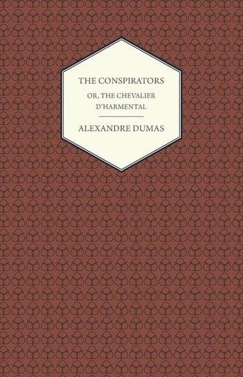 The Conspirators - Or, The Chevalier D'harmental Dumas Alexandre