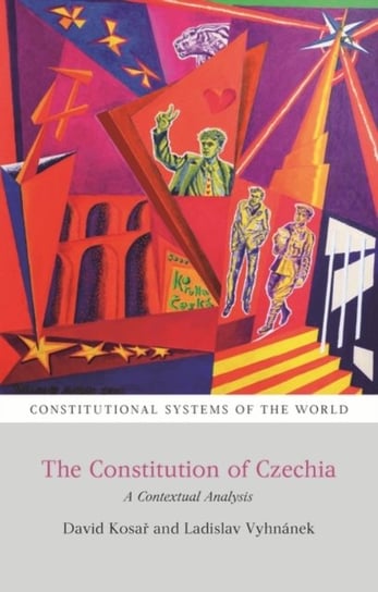 The Constitution of Czechia. A Contextual Analysis Opracowanie zbiorowe