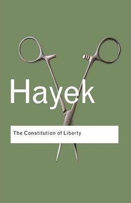 The Constitution of Liberty Hayek Friedrich A.