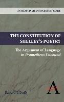 The Constitution of Shelley's Poetry Duffy Edward T.