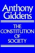 The Constitution of Society: Outline of the Theory of Structuration Giddens Anthony