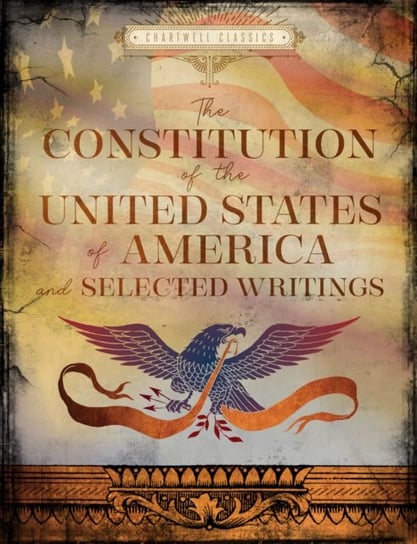 The Constitution of the United States of America and Selected Writings Quarto Publishing Group USA Inc
