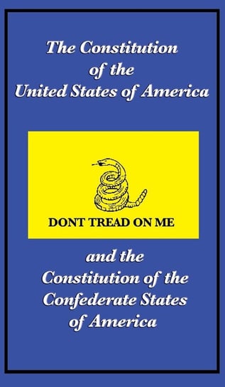 The Constitution of the United States of America and the Constitution of the Confederate States of America The Constitutional Convention
