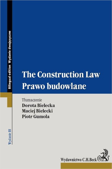 The Construction Law. Prawo budowlane Gumola Piotr, Bielecki Maciej, Bielecka Dorota