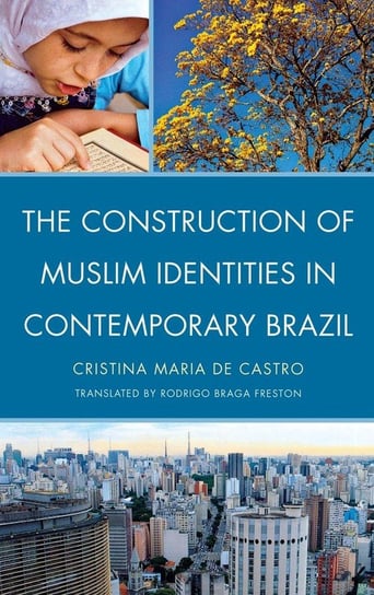 The Construction of Muslim Identities in Contemporary Brazil Maria de Castro Cristina