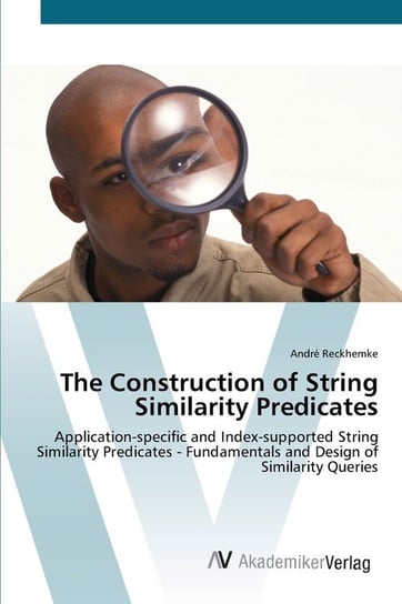 The Construction of String Similarity Predicates André Reckhemke