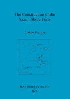 The Construction of the Saxon Shore Forts Pearson Andrew