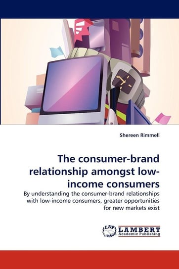 The Consumer-Brand Relationship Amongst Low-Income Consumers Rimmell Shereen