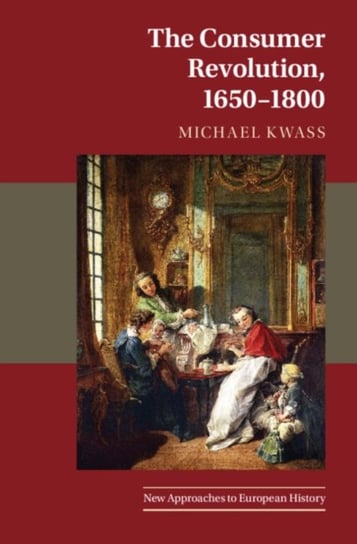 The Consumer Revolution, 1650-1800 Opracowanie zbiorowe