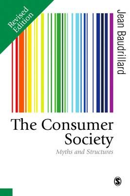 The Consumer Society: Myths and Structures Baudrillard Jean