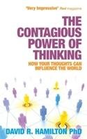 The Contagious Power of Thinking Hamilton David R.