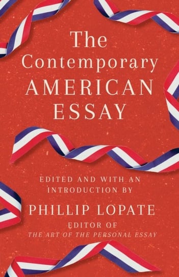 The Contemporary American Essay Phillip Lopate