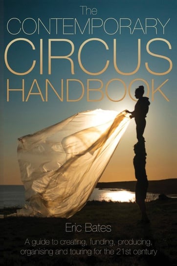 The Contemporary Circus Handbook Eric Bates