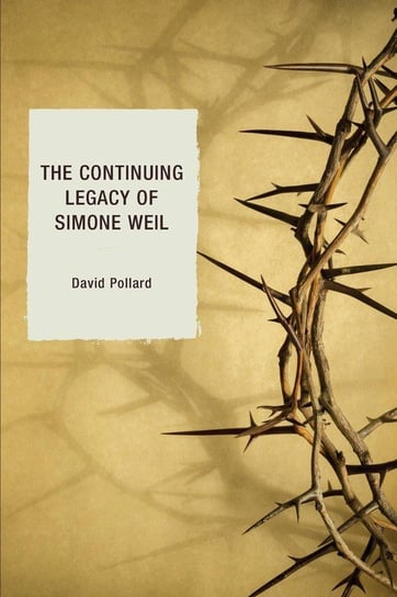 The Continuing Legacy of Simone Weil Pollard David