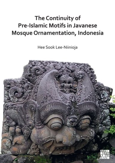 The Continuity of Pre-Islamic Motifs in Javanese Mosque Ornamentation, Indonesia Hee Sook Lee-Niinioja