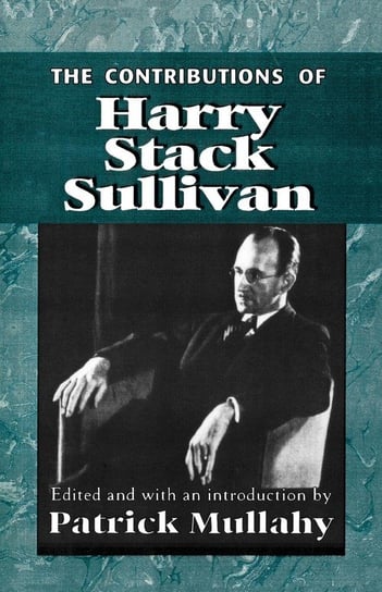 The Contributions of Harry Sack Sullivan Mullahy Patrick