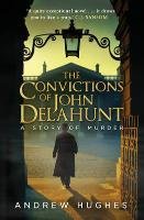 The Convictions of John Delahunt Hughes Andrew