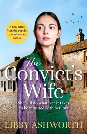 The Convicts Wife. A heart-wrenching and emotional 1800s northern saga Ashworth Libby