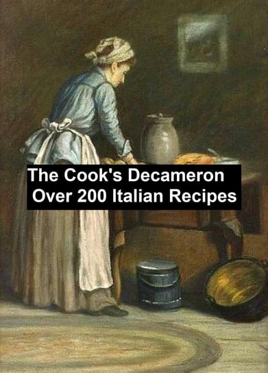 The Cook's Decameronover 200 Italian recipes Waters W. G.