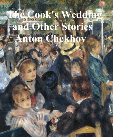 The Cook's Wedding and Other Stories Chekhov Anton