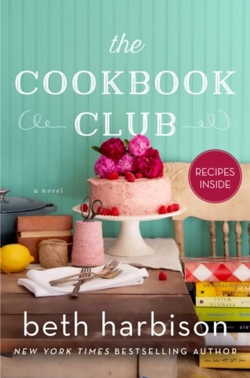 The Cookbook Club: A Novel of Food and Friendship Harbison Beth