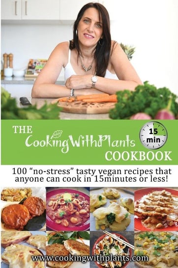 The Cooking With Plants 15 Minute Cookbook Cass Anja