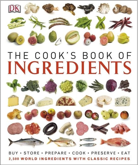 The Cooks Book of Ingredients Opracowanie zbiorowe