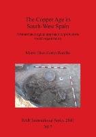 The Copper Age in South-West Spain Marta Diaz-Zorita Bonilla