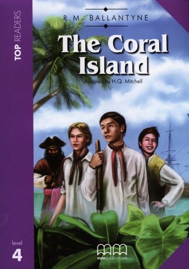 The Coral Island. Top Readers. Level 4 Opracowanie zbiorowe
