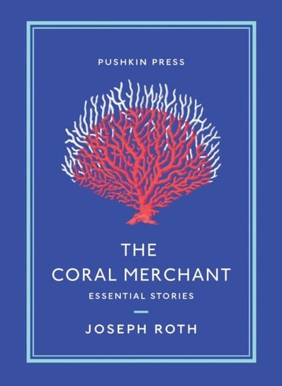 The Coral Merchant: Essential Stories Joseph Roth