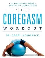 The Coregasm Workout: The Revolutionary Method for Better Sex Through Exercise Herbenick Debby