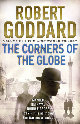 The Corners of the Globe: (The Wide World - James Maxted 2) Goddard Robert