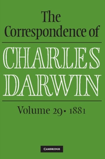 The Correspondence of Charles Darwin: Volume 29, 1881 Charles Darwin