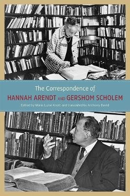 The Correspondence of Hannah Arendt and Gershom Scholem Arendt Hannah, Scholem Gershom