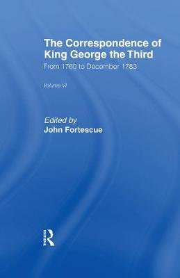 The Correspondence of King George the Third Vl6 John Fortescue