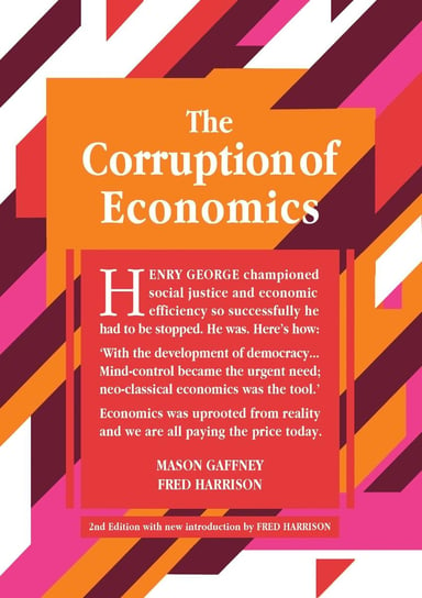 The Corruption of Economics Mason Gaffney, Fred Harrison