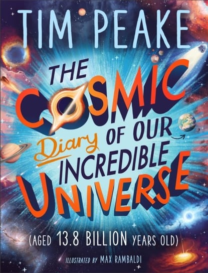 The Cosmic Diary of our  Incredible Universe Peake Tim