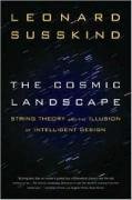 The Cosmic Landscape: String Theory and the Illusion of Intelligent Design Susskind Leonard
